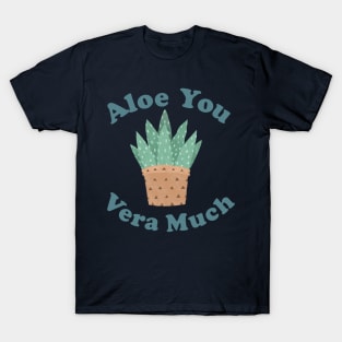 Aloe You Vera Much - Funny Plant Pun T-Shirt